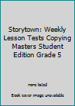 Paperback Storytown: Weekly Lesson Tests Copying Masters Student Edition Grade 5 Book