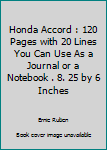 Honda Accord : 120 Pages with 20 Lines You Can Use As a Journal or a Notebook . 8. 25 by 6 Inches