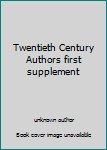 Unknown Binding Twentieth Century Authors first supplement Book