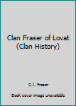 Paperback Clan Fraser of Lovat (Clan History) Book