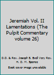 Unknown Binding Jeremiah Vol. II Lamentations (The Pulpit Commentary volume 26) Book