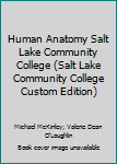 Hardcover Human Anatomy Salt Lake Community College (Salt Lake Community College Custom Edition) Book