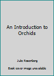 Paperback An Introduction to Orchids Book