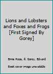 Lions and Lobsters and Foxes and Frogs [First Signed By Gorey]