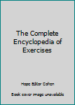 Hardcover The Complete Encyclopedia of Exercises Book