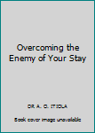 Paperback Overcoming the Enemy of Your Stay Book