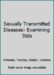 Library Binding Sexually Transmitted Diseases: Examining Stds Book