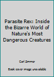 Paperback Parasite Rex: Inside the Bizarre World of Nature's Most Dangerous Creatures Book