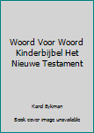 Paperback Woord Voor Woord Kinderbijbel Het Nieuwe Testament Book