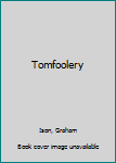 Paperback Tomfoolery [Large Print] Book