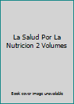 Hardcover La Salud Por La Nutricion 2 Volumes Book