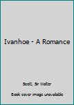 Hardcover Ivanhoe - A Romance Book