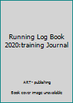 Paperback Running Log Book 2020:training Journal Book