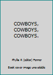 Hardcover COWBOYS, COWBOYS, COWBOYS. Book