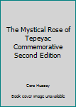 Unknown Binding The Mystical Rose of Tepeyac Commemorative Second Edition Book