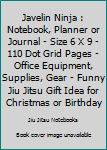 Paperback Javelin Ninja : Notebook, Planner or Journal - Size 6 X 9 - 110 Dot Grid Pages - Office Equipment, Supplies, Gear - Funny Jiu Jitsu Gift Idea for Christmas or Birthday Book