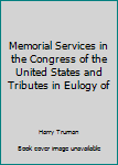 Unknown Binding Memorial Services in the Congress of the United States and Tributes in Eulogy of Book