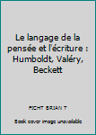 Paperback Le langage de la pensée et l'écriture : Humboldt, Valéry, Beckett [French] Book