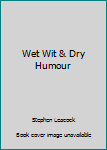 Hardcover Wet Wit & Dry Humour Book