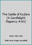 Paperback The Castle of Kudara (A Candlelight Regency #141) Book