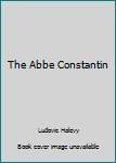 Hardcover The Abbe Constantin Book