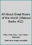 Hardcover All About Great Rivers of the World (Allabout Books #22) Book