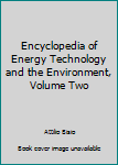 Hardcover Encyclopedia of Energy Technology and the Environment, Volume Two Book