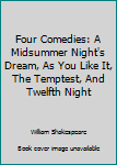 Four Comedies: As You Like It; The Tempest; A Midsummer Night's Dream; Twelfth Night (Folger Library General Reader's Shakespeare)