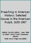 Hardcover Preaching in American History: Selected Issues in the American Pulpit, 1630-1967 Book