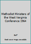 Unknown Binding Methodist Ministers of the West Verginia Conference 1964 Book
