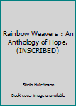 Paperback Rainbow Weavers : An Anthology of Hope. (INSCRIBED) [Unknown] Book