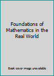 Paperback Foundations of Mathematics in the Real World Book
