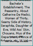 (The Novels of Balzac).The Celibates, Bachelor's Establishment, The Peasantry, About Catherine De Medici, Woman of Thirty, Seamy Side of History, Seraphita, Daughter of Eve, Wild Ass' Skin, Chouans, M