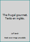 Paperback The frugal gourmet. Texto en inglés. Book