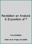 Hardcover Revelation an Analysis & Exposition of T Book