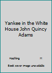 Library Binding Yankee in the White House John Quincy Adams Book