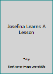 Hardcover Josefina Learns A Lesson Book