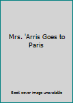 Hardcover Mrs. 'Arris Goes to Paris Book