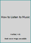 Hardcover How to Listen to Music Book
