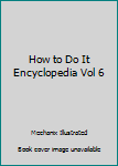 Unknown Binding How to Do It Encyclopedia Vol 6 Book