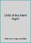 Unknown Binding Child of the Silent Night Book