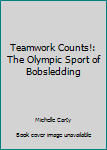 Paperback Teamwork Counts!: The Olympic Sport of Bobsledding Book