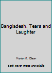 Unknown Binding Bangladesh, Tears and Laughter Book