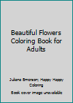 Paperback Beautiful Flowers Coloring Book for Adults Book