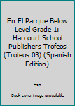 Paperback En El Parque Below Level Grade 1: Harcourt School Publishers Trofeos (Trofeos 03) (Spanish Edition) [Spanish] Book