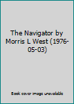 Hardcover The Navigator by Morris L West (1976-05-03) Book
