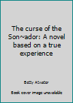 Paperback The curse of the Son~ador: A novel based on a true experience Book