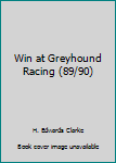 Paperback Win at Greyhound Racing (89/90) Book