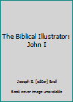 Hardcover The Biblical Illustrator: John I Book