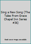 Hardcover Sing a New Song (The Tales From Grace Chapel Inn Series #36) Book